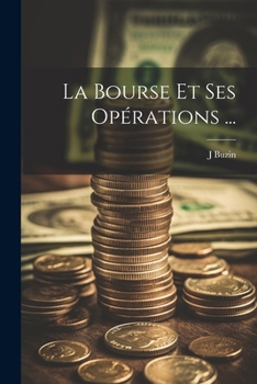 Paperback La Bourse Et Ses Opérations ... [French] Book