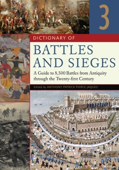 Hardcover Dictionary of Battles and Sieges: A Guide to 8,500 Battles from Antiquity Through the Twenty-First Century [3 Volumes] Book