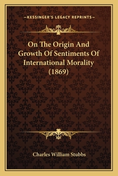 Paperback On The Origin And Growth Of Sentiments Of International Morality (1869) Book