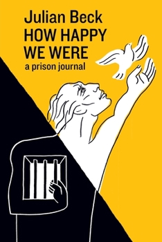 Paperback How Happy We Were: a prison journal Book