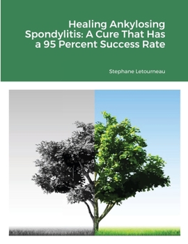 Paperback Healing Ankylosing Spondylitis: A Cure That Has a 95 Percent Success Rate Book