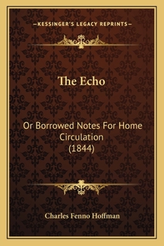 Paperback The Echo: Or Borrowed Notes For Home Circulation (1844) Book