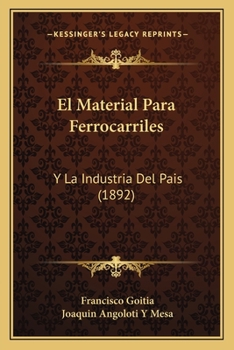Paperback El Material Para Ferrocarriles: Y La Industria Del Pais (1892) [Spanish] Book