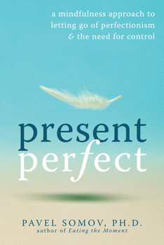 Paperback Present Perfect: A Mindfulness Approach to Letting Go of Perfectionism & the Need for Control Book