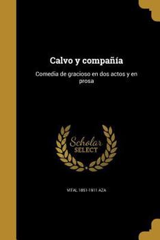 Paperback Calvo y compañía: Comedia de gracioso en dos actos y en prosa [Spanish] Book