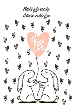 Notizbuch Hasenliebe: 365 Tage 52/53 Wochen undatiert A5 mit Notizbuch für Notizen & Termine Wochenplaner 200 Seiten (German Edition)