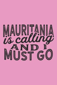 Mauritania Is Calling And I Must Go