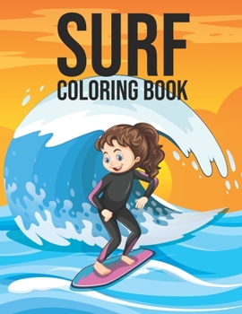 Paperback Surf Coloring Book: Stress Relieving Patterns Surfing Activities Coloring Book for Adults Relaxation - Funny Gifts for Water Sports Lover Book