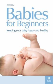 Paperback Babies for Beginners: Keeping Your Baby Happy and Healthy Book
