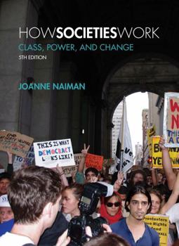 Paperback How Societies Work, 5th Edition: Class, Power, and Change Book