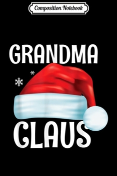 Paperback Composition Notebook: Funny Grandma Claus Christmas Matching Couple Pajama Santa Journal/Notebook Blank Lined Ruled 6x9 100 Pages Book