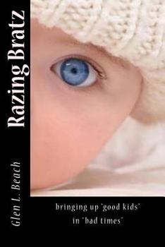 Paperback Razing Bratz: bringing up "good children" in "perilous times' Book