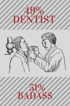 Paperback 49% Dentist 51% Badass: Dentist's lined planner, great gift idea (gag) for friend or relative who is a stomatologist Book