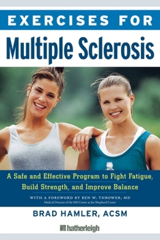 Paperback Exercises for Multiple Sclerosis: A Safe and Effective Program to Fight Fatigue, Build Strength, and Improve Balance Book