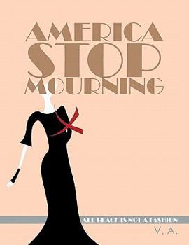 Paperback America Stop Mourning: All Black Is Not a Fashion Book