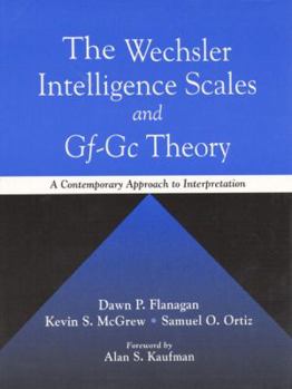 Hardcover The Wechsler Intelligence Scales and Gf-GC Theory: A Contemporary Approach to Interpretation Book