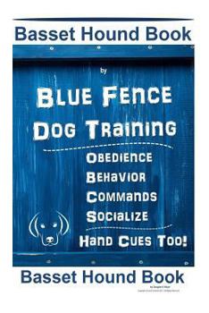 Paperback Basset Hound Book By Blue Fence Dog Training Obedience Behavior Commands Socialize Hand Cues Too! Basset Hound Book