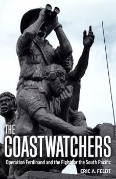 Paperback The Coastwatchers: Operation Ferdinand and the Fight for the South Pacific Book