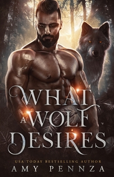 What a Wolf Desires - Book #1 of the Lux Catena