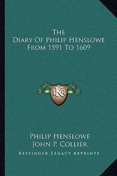 Paperback The Diary Of Philip Henslowe From 1591 To 1609 Book