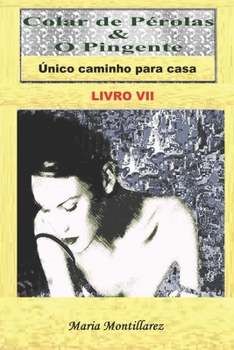 Paperback Colar de Pérola & O Pingente: Único caminho para casa - Livro VII [Portuguese] Book