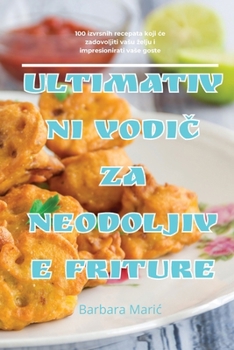 Paperback Ultimativni Vodi&#268; Za Neodoljive Friture [Croatian] Book