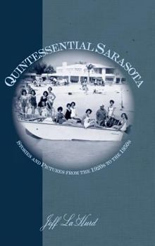 Hardcover Quintessential Sarasota: Stories and Pictures from the 1920s to the 1950s Book