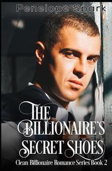 Paperback The Billionaire's Secret Shoes: Clean Billionaire Romance Series Book 2 Book