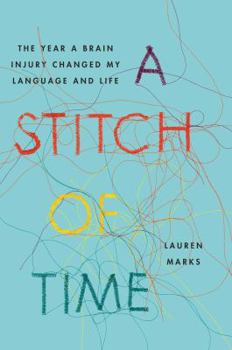 Hardcover A Stitch of Time: The Year a Brain Injury Changed My Language and Life Book