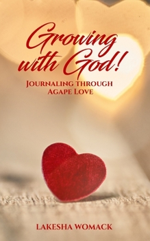 Paperback Growing with God: Journaling through Agape Love Book