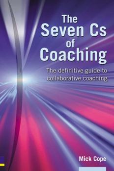 Paperback The Seven CS of Coaching: The Definitive Guide to Collaborative Coaching Book