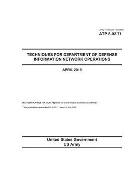 Paperback Army Techniques Publication ATP 6-02.71 Techniques for Department of Defense Information Network Operations April 2019 Book