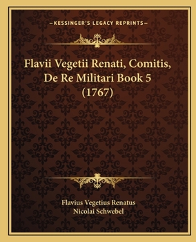 Paperback Flavii Vegetii Renati, Comitis, De Re Militari Book 5 (1767) [Latin] Book