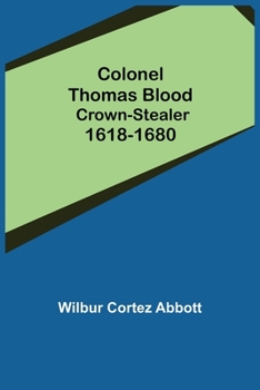 Paperback Colonel Thomas Blood; Crown-stealer 1618-1680 Book