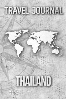 Travel Journal Thailand: Travel Diary and Planner | Journal, Notebook, Book, Journey | Writing Logbook | 120 Pages 6x9 | Gift For Backpacker