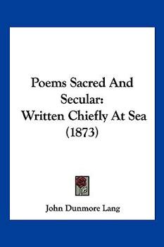 Paperback Poems Sacred And Secular: Written Chiefly At Sea (1873) Book