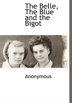Hardcover The Belle, The Blue and the Bigot Book