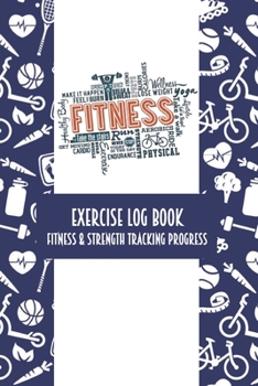 Exercise Log Book Fitness & Strength Tracking Progress: Blue & White Fitness Icons Themed 90 Day Goal Setting & Workout Tracker for Fitness & Weight Loss