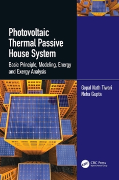 Hardcover Photovoltaic Thermal Passive House System: Basic Principle, Modeling, Energy and Exergy Analysis Book