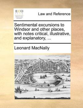 Paperback Sentimental Excursions to Windsor and Other Places, with Notes Critical, Illustrative, and Explanatory, ... Book