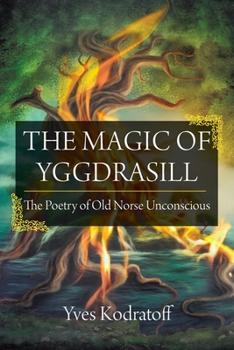 Paperback The Magic of Yggdrasill: The Poetry of Old Norse Unconscious Book