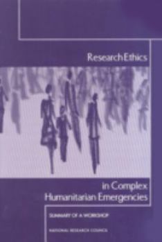 Paperback Research Ethics in Complex Humanitarian Emergencies: Summary of a Workshop Book