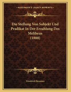 Paperback Die Stellung Von Subjekt Und Pradikat In Der Erzahlung Des Melibeus (1888) [German] Book