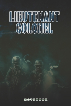 Paperback Lieutenant Colonel Notebook: This Notebook is specially for Lieutenant Colonel. 120 pages with dot lines. Unique Notebook for all Soldiers or Verer Book