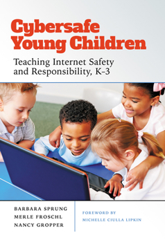 Paperback Cybersafe Young Children: Teaching Internet Safety and Responsibility, K-3 Book