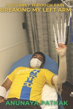 Paperback A Journey through Pain: Breaking my left arm Book