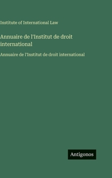 Annuaire de l'Institut de droit international: Annuaire de l'Institut de droit international (French Edition)