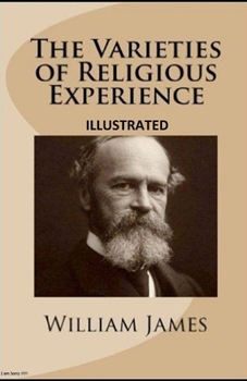 The Varieties of Religious Experience Illustrated