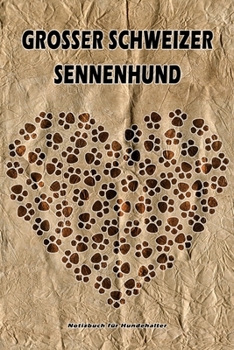 Grosser Schweizer Sennenhund Notizbuch für Hundehalter: Hunderasse Grosser Schweizer Sennenhund. Ideal als Geschenk für Hundebesitzer - 6x9 Zoll (ca. ... Seiten - gepunktete Linien (German Edition)