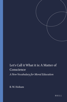 Paperback Let's Call It What It Is: A Matter of Conscience: A New Vocabulary for Moral Education Book